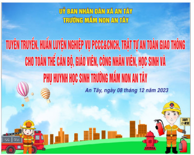 Tuyên truyền, tập huấn nghiệp vụ PCCC và CNCH cho toàn thể cán bộ, giáo viên, công nhân viên, học sinh và phụ huynh học sinh Trường MN An Tây