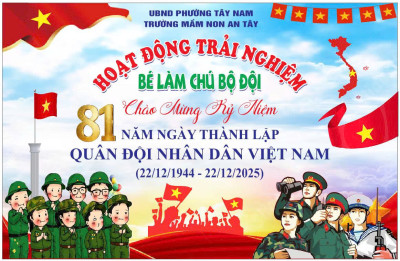 HOẠT ĐỘNG TRẢI NGHIỆM “BÉ LÀM CHÚ BỘ ĐỘI”  CHÀO MỪNG KỶ NIỆM 81 NĂM NGÀY THÀNH LẬP QUÂN ĐỘI NHÂN DÂN VIỆT NAM (22/12/1944 – 22/12/2025)